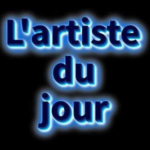 L'ARTISTE DU JOUR