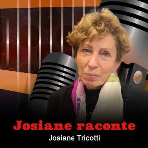 JOSIANE TRICOTTI NOUS RACONTE