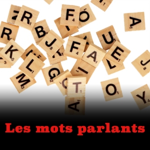 LES MOTS PARLANTS